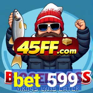 bet 599